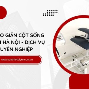 Sửa Máy Kéo Giãn Cột Sống Cổ Lưng Tại Hà Nội