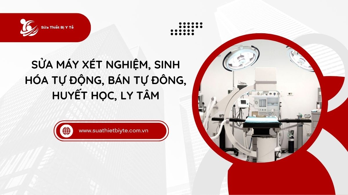 sửa máy xét nghiệm, sinh hóa tự động, bán tự đông