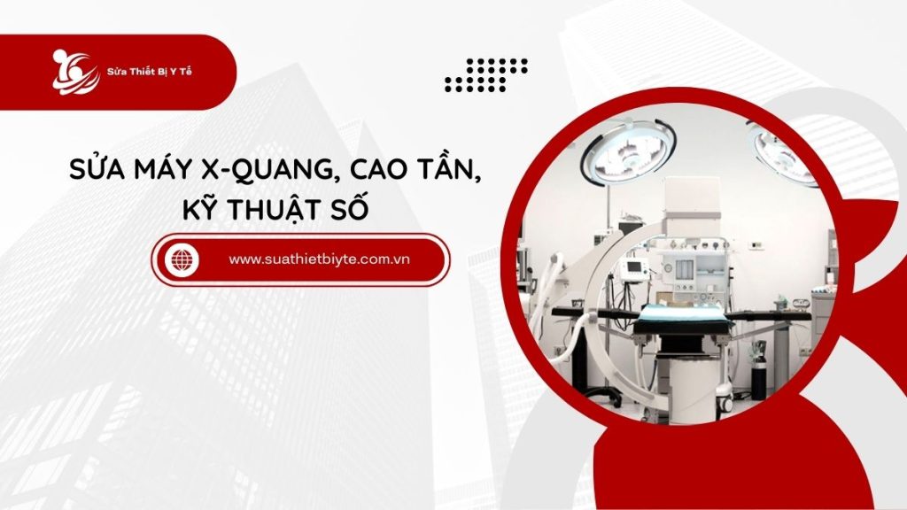 Sửa máy X-quang, cao tần, kỹ thuật số